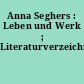 Anna Seghers : Leben und Werk ; Literaturverzeichnis