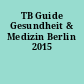 TB Guide Gesundheit & Medizin Berlin 2015