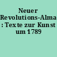 Neuer Revolutions-Almanach : Texte zur Kunst um 1789