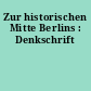 Zur historischen Mitte Berlins : Denkschrift