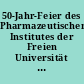 50-Jahr-Feier des Pharmazeutischen Institutes der Freien Universität Berlin : Medizinische statt naturwissenschaftlicher Fakultät - Schaffung des "Dr. rer. pharm."