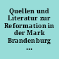 Quellen und Literatur zur Reformation in der Mark Brandenburg : Beiträge zur Erforschung der brandenburgischen Reformationsgeschichte