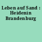 Leben auf Sand : Heidenin Brandenburg