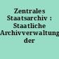 Zentrales Staatsarchiv : Staatliche Archivverwaltung der DDR