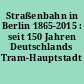 Straßenbahn in Berlin 1865-2015 : seit 150 Jahren Deutschlands Tram-Hauptstadt