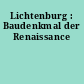 Lichtenburg : Baudenkmal der Renaissance