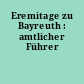 Eremitage zu Bayreuth : amtlicher Führer