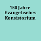 150 Jahre Evangelisches Konsistorium