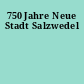 750 Jahre Neue Stadt Salzwedel