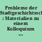 Probleme der Stadtgeschichtsschreibung : Materialien zu einem Kolloquium des Deutschen Instituts für Urbanistik am 29. und 30. April 1980