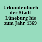 Urkundenbuch der Stadt Lüneburg bis zum Jahr 1369