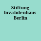 Stiftung Invalidenhaus Berlin
