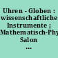 Uhren - Globen : wissenschaftliche Instrumente ; Mathematisch-Physikalischer Salon Dresden - Zwinger
