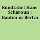 Rundfahrt Hans Scharoun : Bauten in Berlin