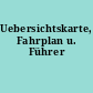 Uebersichtskarte, Fahrplan u. Führer