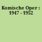 Komische Oper : 1947 - 1952