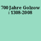 700 Jahre Golzow : 1308-2008