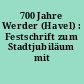 700 Jahre Werder (Havel) : Festschrift zum Stadtjubiläum mit Festprogramm