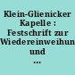 Klein-Glienicker Kapelle : Festschrift zur Wiedereinweihung und Orgelweihe am Reformationstag, 31. Oktober 1999