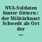 NVA-Soldaten hinter Gittern : der Militärknast Schwedt als Ort der Repression ; [die Dokumentation zur Ausstellung]