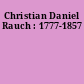 Christian Daniel Rauch : 1777-1857