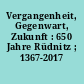 Vergangenheit, Gegenwart, Zukunft : 650 Jahre Rüdnitz ; 1367-2017