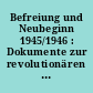 Befreiung und Neubeginn 1945/1946 : Dokumente zur revolutionären Umgestaltung im Gebiet des Bezirkes Neubrandenburg