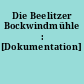 Die Beelitzer Bockwindmühle : [Dokumentation]