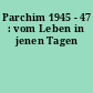 Parchim 1945 - 47 : vom Leben in jenen Tagen
