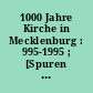 1000 Jahre Kirche in Mecklenburg : 995-1995 ; [Spuren der Geschichte - Spuren des Lebens]