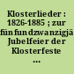 Klosterlieder : 1826-1885 ; zur fünfundzwanzigjährigen Jubelfeier der Klosterfeste am 4. Dezember 1885