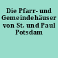 Die Pfarr- und Gemeindehäuser von St. und Paul Potsdam