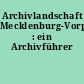 Archivlandschaft Mecklenburg-Vorpommerns : ein Archivführer