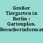 Großer Tiergarten in Berlin : Gartenplan. Besucherinformation