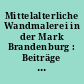 Mittelalterliche Wandmalerei in der Mark Brandenburg : Beiträge der Fachtagung in Demerthin am 19. Juni 2015