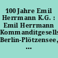 100 Jahre Emil Herrmann K.G. : Emil Herrmann Kommanditgesellschaft, Berlin-Plötzensee, Saatwinkler Damm 42-43
