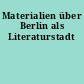 Materialien über Berlin als Literaturstadt