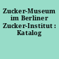 Zucker-Museum im Berliner Zucker-Institut : Katalog