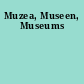 Muzea, Museen, Museums