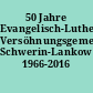 50 Jahre Evangelisch-Lutherische Versöhnungsgemeinde Schwerin-Lankow 1966-2016