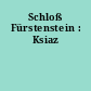 Schloß Fürstenstein : Ksiaz