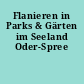 Flanieren in Parks & Gärten im Seeland Oder-Spree