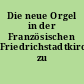 Die neue Orgel in der Französischen Friedrichstadtkirche zu Berlin