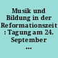 Musik und Bildung in der Reformationszeit : Tagung am 24. September 2016 in Magdeburg mit Konzert und Exkursion