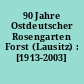 90 Jahre Ostdeutscher Rosengarten Forst (Lausitz) : [1913-2003]