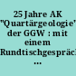 25 Jahre AK "Quartärgeologie" der GGW : mit einem Rundtischgespräch zur Stratigraphischen Skala der DDR, Quartär (TGL 25234/07) ; Vortrags- und Exkursionstagung vom 10. bis 13. Juli 1986 in Berlin ; Kurzreferate unhd Exkursionsführer