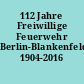 112 Jahre Freiwillige Feuerwehr Berlin-Blankenfelde 1904-2016