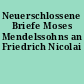 Neuerschlossene Briefe Moses Mendelssohns an Friedrich Nicolai