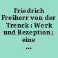 Friedrich Freiherr von der Trenck : Werk und Rezeption ; eine Ausstellung aus der Sammlung Gerhard Knoll