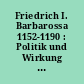 Friedrich I. Barbarossa 1152-1190 : Politik und Wirkung ; anläßlich der 800. Wiederkehr seines Todestages am 10. Juni 1990